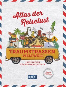 Atlas der Reiselust Traumstraßen weltweit, DuMont Bildband