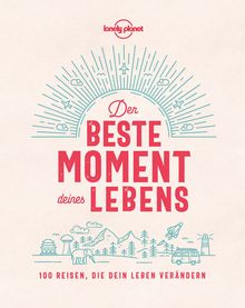 Bildband Der beste Moment deines Lebens, Lonely Planet Bildband